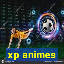 xp animes